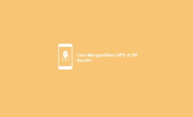 Cara Mengaktifkan GPS HP Android