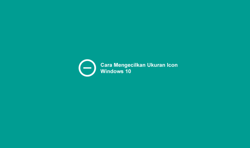 10 Cara Mengecilkan Icon Windows 10 8 7 Desktop Taskbar Folder Vrogue