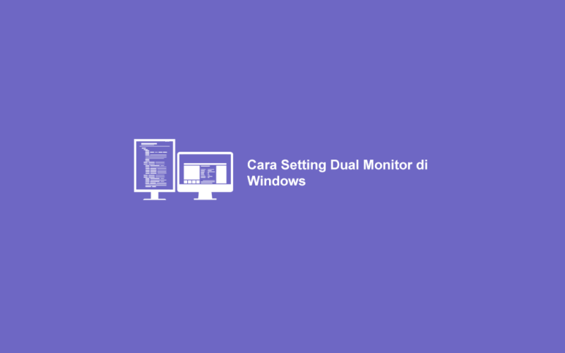 √ Cara Setting Dual Monitor di Windows 7,8,10 [PC & Laptop]