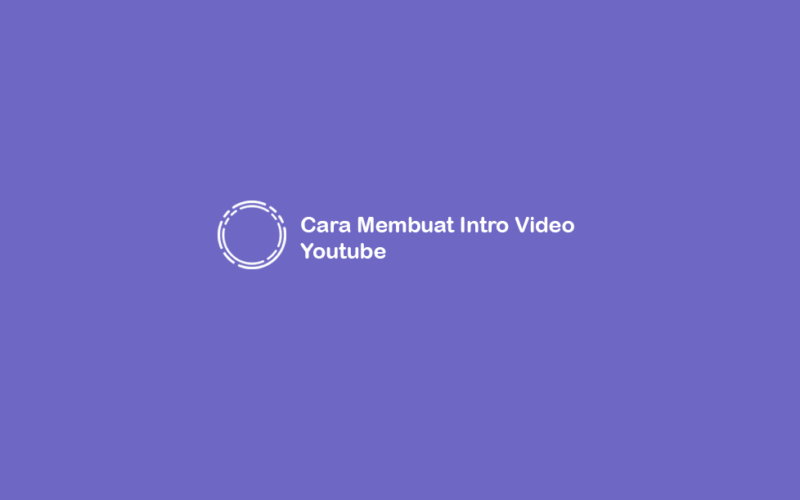 Cara Membuat Intro Video Youtube