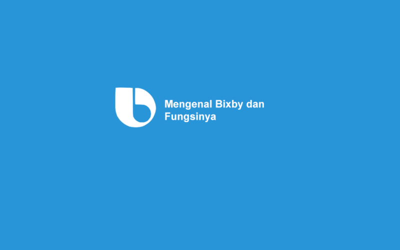 Apa Itu Bixby Di Samsung? Ini Penjelasan Dan Fungsinya